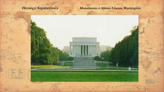 Herança Arquitetônica Monumento à Abram Lincon, Washington
 