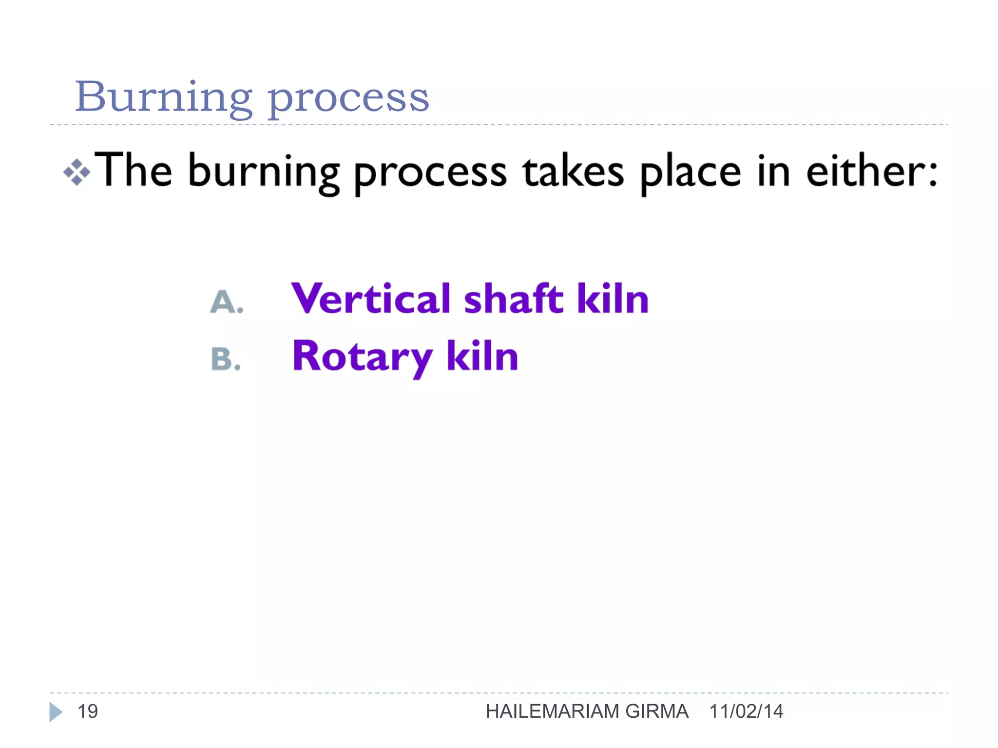 Burning process 
19 HAILEMARIAM GIRMA 11/02/14 
 
