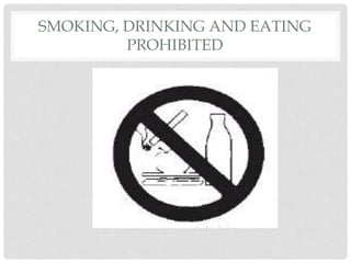 SMOKING, DRINKING AND EATING
PROHIBITED