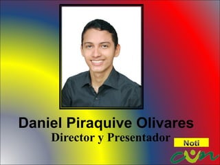 Daniel Piraquive Olivares Director y Presentador