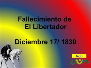 Fallecimiento de El Libertador Diciembre 17/ 1830