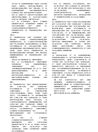 17. a) O hormônio que atua             b)  O  níveis estáveis  de
 nos     rins,   regulando    a         glicose na curva B devem-
 reabsorção de água, é o                se à ação da insulina e do
 hormônio         antidiurético         glucagon,       hormônios
 (ADH) ou vasopressina.                 pancreáticos           que,
 b) O ADH é sintetizado no              respectivamente, reduzem
 hipotálamo      e  secretado           e aumentam a glicemia.
 pela neuro--hipófise.                 22. b
 c)    O  etanol    age   como         O aumento na concentração
 diurético porque inibe a              de glicose no sangue causa
 secreção        de    ADH    e,       a elevação na secreção de
 consequentemente,                     insulina,  que   estimula  a
 aumenta       a produção    de        absorção de glicose pelas
 urina.                                células, e a diminuição na
18. a                                  secreção de glucagon, que
O     aumento   da  perda  de          estimula   a  conversão   de
água      por    transpiração          glicogênio     em    glicose.
aumenta     a   concentração           Dessa maneira, o teor de
do plasma sanguíneo, o que             glicose   no   sangue,  após
estimula     a   secreção  do          uma    refeição    rica   em
hormônio antidiurético, que,           carboidratos, aumenta e em
por     sua vez,   aumenta  a          seguida diminui.
reabsorção renal de água,              23. a
diminuindo    a  produção  de          A     insulina  é  o hormônio
urina.                                 produzido e secretado pelo
 19. a) Glândula tireoide.             pâncreas, que controla o
 b)    A  glândula    tireoide         teor de glicose no sangue,
 produz      os    hormônios           e sua deficiência causa o
 tiroxina        ou        te-         diabetes melito. A tiroxina
 traiodotironina (T4) e tri-           ou tetraiodotironina (T4) é
 iodotironina     (T3),   que          produzida      pela  glândula
 regulam                     o         tireoide, cujo aumento pela
 desenvolvimento        e    o         falta de iodo é conhecido
 metabolismo      geral     do         como bócio.
 organismo.                             24. a)  Trata-se     de   um
20. c                                   animal   homeotérmico.     À
O aumento da quantidade                 medida que a temperatura
de    cálcio    no   sangue             ambiente    aumenta,       o
estimula      a    glândula             consumo de oxigênio (que
tireoide      a     produzir            reflete       a         taxa
calcitonina, que, por     sua           metabólica) diminui.
vez,  estimula   a  remoção        7
de cálcio do sangue e sua
deposição    nos   ossos.   A
consequente diminuição do
cálcio no sangue inibe a
produção    de   calcitonina
pela    glândula    tireoide,
caracterizando--se          o
mecanismo     de   feedback
negativo.
 21.    a)     A      curva
 correspondente          às
 medidas     da      pessoa
 diabética é a A, pois seus
 níveis   de  glicose    no
 sangue são sempre mais
 elevados.
 