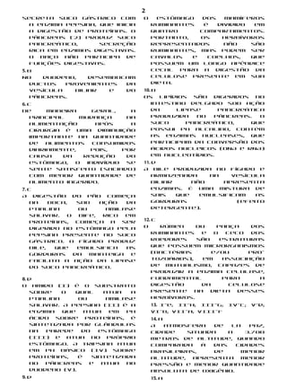 2
secreta suco gástrico com           O     estômago   dos   mamíferos
  a enzima pepsina, que inicia          ruminantes   é   dividido  em
  a digestão de proteínas. O            quatro      compartimentos.
  pâncreas (2) produz suco              Portanto,   os    herbívoros
  pancreático,      secreção            representados      não    são
  rica em enzimas digestivas.           ruminantes, mas podem ser
  O baço não participa de               cavalos   e   coelhos,    que
  funções digestivas.                   possuem um longo apêndice
5. b                                    cecal para a digestão da
No    duodeno,    desembocam            celulose presente em sua
   ductos   provenientes  da            dieta.
   vesícula   biliar   e  do        10. b
   pâncreas.                        Os lipídios são digeridos no
6. c                                    intestino delgado sob ação
De      maneira     geral,    a         da     lipase    pancreática
   principal    mudança      na         produzida   no  pâncreas.  O
   alimentação       após     a         suco      pancreático,   que
   cirurgia é uma diminuição            possui pH alcalino, contém
   importante na quantidade             as enzimas nucleases, que
   de   alimentos   consumidos          participam da conversão dos
   diariamente,    pois,    por         ácidos nucleicos (DNA e RNA)
   causa    da   redução     do         em nucleotídios.
   estômago,   o  indivíduo  se     11. d
   sente satisfeito (saciado)       A bile produzida no fígado e
   com menor quantidade de              armazenada     na    vesícula
   alimento ingerido.                   biliar     não    apresenta
7. c                                    enzimas. É uma mistura de
A digestão do pão começa                sais   que   emulsificam   as
   na    boca,   sob    ação   da       gorduras              (efeito
   ptialina       ou      amilase       detergente).
   salivar.   O   bife,  rico  em
   proteínas,    começa    a  ser   12. c
   digerido no estômago pela        O      rúmen    ou     pança    dos
   pepsina presente no suco             ruminantes    e   o   ceco  dos
   gástrico. O fígado produz            roedores    são     estruturas
   bile,   que   emulsifica    as       que possuem microrganismos
   gorduras     da   manteiga   e       (bactérias       e/ou      pro-
   facilita a ação da lipase            tozoários),   em     associação
   do suco pancreático.                 de mutualismo, capazes de
                                        produzir a enzima celulase,
8. d                                    fundamental          para     a
O amido (I) é o substrato               digestão      da       celulose
   sobre    o  qual     atua  a         presente    na  dieta    desses
   ptialina     ou      amilase         herbívoros.
   salivar. A pepsina (II) é a          13. I-e; II-h; III-g;   IV-c;   V-d;
   enzima   que   atua   em  pH         VI-b; VII-a; VIII-f
   ácido sobre proteínas, é             14. a
   sintetizada por glândulas            A     atmosfera   de   La   Paz,
   na  parede    do   estômago          cidade     situada    a    3.700
   (III) e atua no próprio              metros de altitude, quando
   estômago. A tripsina atua            comparada      à  das   cidades
   em pH básico (IV) sobre              brasileiras,      de     menor
   proteínas,   é   sintetizada         altitude,    apresenta   menor
   no  pâncreas    e   atua  no         pressão e menor quantidade
   duodeno (V).                         absoluta de oxigênio.
9. d                                    15. a
 