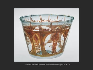 Vasilha de vidro pintada, Provavelmente Egito, S. X - XI 