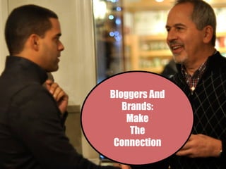 Bloggers And Brands: Make The Connection  