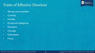 Traits of Effective Directors
• Strong communication
• Curiosity
• Humility
• Emotional intelligence
• Discipline
• Courage
• Enthusiasm
• Focus
25
 