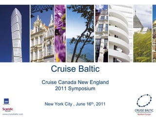 Cruise BalticCruise Canada New England2011 Symposium  New York City , June 16th, 2011 