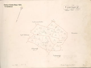 13
Derby’s Estate Maps 1824,
13 Gortdrum
 