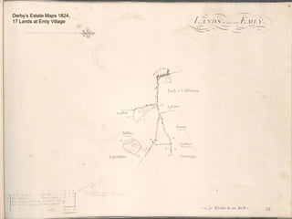 18
Derby’s Estate Maps 1824,
17 Lands at Emly Village
 