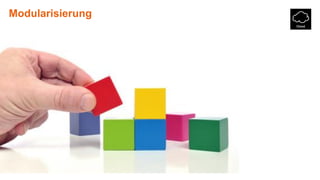 © 
Modularisierung  