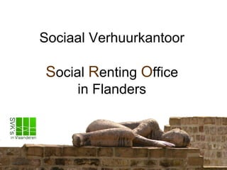 Sociaal Verhuurkantoor

Social Renting Office
     in Flanders
 