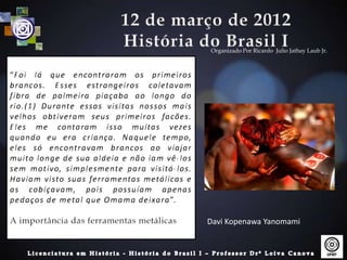 Organizado Por Ricardo Julio Jathay Laub Jr.




Davi Kopenawa Yanomami
 