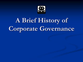 A Brief History of
Corporate Governance
 