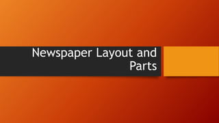 Newspaper Layout and
Parts
 