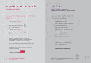 RAND PÉ
 LE GRAND CONCERT DE NOËL
 Un événement Radio Classique
                                                                         PÉNÉLOPE
                                                                         Opéra en trois actes de Gabriel Fauré
                                                                         Livret de René Fauchois, d’après L’Odyssée d’Homère
                                                                         Version concert en français




CERT NÉLO
 Jeudi 20 DÉCEMBRE • 20h30                                               Jeudi 20 JUIN • 20h00
 Salle Pleyel                                                            Théâtre des Champs-Élysées

       Fayçal Karoui Direction                                                 Fayçal Karoui Direction
                                                                               Anna Caterina Antonacci Pénélope
       Avec le Chœur Lamoureux                 CHŒUR
                                               lamoureux                       Roberto Alagna Ulysse




NOËL PE
       et la Maîtrise de Paris                                                 Vincent Le Texier Eumée
       Patrick Marco Direction                                                 Edwin Crossley-Mercer Eurymaque
                                                                               Julien Behr Antinoüs
       Concert présenté par Olivier Bellamy                                    Sophie Pondjiclis Cléone
                                                                               Jérémy Duffau Léodès
       Vienne a bien son concert du Nouvel An ;                                Khatouna Gadelia Mélantho
       pourquoi Paris n’aurait-il pas son concert de Noël ?
                                                                               Distribution à compléter
       A l’heure de la trêve des confiseurs, Radio Classique crée
       à la Salle Pleyel un moment de fête et de partage
       aux plus belles pages de la musique classique interprétées
                                                                               Avec le Chœur Lamoureux                 CHŒUR
                                                                                                                       lamoureux
       par l’Orchestre et le Chœur Lamoureux, et la Maîtrise de Paris.
                                                                               Patrick Marco Direction
       Venez en famille, prévenez vos amis, invitez vos voisins,
       pour que nous vivions tous ensemble un moment de fête
       et d’émotion inoubliable.                                               Production Théâtre des Champs-Élysées



       Production Radio Classique




18    Réservation auprès de la Salle Pleyel
      (tarifs de 40 à 90 €) p.33
                                                                         Réservation auprès du Théâtre des Champs-Élysées
                                                                         (tarifs de 5 à 125 €) p.33                                19
 