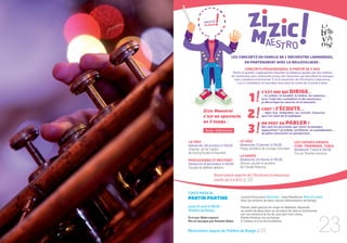 LES CONCERTS EN FAMILLE DE L’ORCHESTRE LAMOUREUX,
                                        EN PARTENARIAT AVEC LA BELLEVILLOISE :
                                        CONCERTS PÉDAGOGIQUES, À PARTIR DE 5 ANS
                                Petits et grands s’approprient Haendel ou Debussy guidés par des maîtres
                               de cérémonie sans cérémonie et par des musiciens qui décodent la musique
                                 sans complexe ni protocole. 5 ou 6 musiciens de l’Orchestre Lamoureux,
                                   1 ou 2 comédiens, le tout dans une mise en scène de Corinne Frimas


                                                    C’EST MOI QUI DIRIGE…
                                                    … le rythme, la tonalité, le timbre, les nuances…
                                                    avec l’aide des comédiens et des musiciens,
                                                    je décortique les œuvres en m’amusant.

                                                    CHUT ! J’ÉCOUTE…
          Zizic Maestro!                            … dans leur intégralité, les extraits d’œuvres
          c’est un spectacle                        que l’on vient de m’expliquer.

          en 3 temps :                              ON PEUT EN PARLER ?
                                                    Qui sont les personnes qui «font» la musique
            Durée : 1h00 environ                    aujourd’hui ? un luthier, un flûtiste, un soundpainter…
                                                    de jolies rencontres en perspective.


LA VOIX                              LE JAZZ                                LES CUIVRES GRAVES
Dimanche 28 octobre à 15h30          Dimanche 13 janvier à 15h30            (COR, TROMBONE, TUBA)
Orlando, air de l’opéra              Porgy and Bess de Georges Gershwin     Dimanche 7 avril à 15h30
de Georg Friedrich Haendel                                                  Trio de Thomas Stevens
                                     LA HARPE
PERCUSSIONS ET RÉCITANT              Dimanche 24 février à 15h30
Dimanche 9 décembre à 15h30          Danses sacrée et profane
Façade de William Walton             de Claude Debussy

                  Réservation auprès de l’Orchestre Lamoureux
                  (tarifs de 5 à 9 €) p.30


CONTE MUSICAL
PANTIN PANTINE                       Laurent Goossaert Direction - Jean Manifacier Mise en scène
                                     Avec les enfants de deux classes élémentaires de Rungis

Jeudi 25 avril à 19h30               Pantin, petit garçon mi-ange mi diablotin, disparaît
Théâtre de Rungis                    un matin de pluie dans un accident de vélo et transforme
                                     par son absence la vie de ceux qui l’ont connu.




                                                                                                23
Écrit par Allain Leprest             Pantin Pantine est un hymne
Mis en musique par Romain Didier     à l’amour et à la réconciliation.


Réservation auprès du Théâtre de Rungis p.33
 