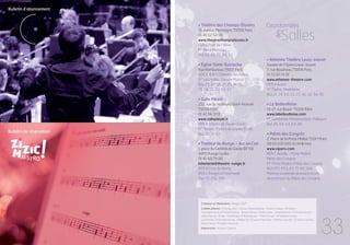 Bulletin d’abonnement


                          • Théâtre des Champs-Élysées                                   Coordonnées

                                                                                                      Salles
                          15, avenue Montaigne 75008 Paris




                                                                                                des
                          01 49 52 50 50
                          www.theatrechampselysees.fr
                          RER C Pont de l’Alma
                          M° Alma Marceau
                          Bus 42, 63, 72, 80, 92
                                                                                         • Athénée Théâtre Louis-Jouvet
                          • Église Saint-Eustache                                        Square de l’Opéra Louis-Jouvet
                          Rue Rambuteau 75001 Paris                                      7, rue Boudreau 75009 Paris
                          RER A, B & D Châtelet-les Halles                               01 53 05 19 19
                          M° Les Halles, Étienne Marcel                                  www.athenee-theatre.com
                          Bus 29, 47, 58, 21, 85, 81, 76,                                RER A Auber
                          75, 74, 72, 70, 69, 67                                         M° Opéra, Madeleine
                                                                                         Bus 21, 24, 66, 53, 22, 42, 52, 94, 95
                          • Salle Pleyel
                          252, rue du faubourg Saint-Honoré                              • La Bellevilloise
                          75008 Paris                                                    19-21, rue Boyer 75020 Paris
                          01 42 56 13 13                                                 www.labellevilloise.com
                          www.sallepleyel.fr                                             M° Gambetta, Menilmontant, Pelleport
                          RER A Charles de Gaulle-Étoile                                 Bus 26, 60, 64, 69, 96
                          M° Ternes, Charles de Gaulle-Étoile
Bulletin de réservation
                          Bus 30, 31, 93                                                 • Palais des Congrès
                                                                                         2, Place de la Porte Maillot 75017 Paris
                          • Théâtre de Rungis - Arc en Ciel                              08 92 050 050 (0,34 €/mn)
                          1, place du Général de Gaulle BP 118                           www.viparis.com
                          94151 Rungis Cedex                                             RER C Neuilly - Porte Maillot
                          01 45 60 79 00                                                 Palais des Congrès
                          billetterie@theatre-rungis.fr                                  M° Porte Maillot-Palais des Congrès
                          RER B Croix de Berny,                                          BUS PC1, PC3, 43, 73, 82, 244
                          RER C Rungis la Fraternelle                                    Parking souterrain donnant accès
                          Bus 131, 216, 396                                              directement au Palais des Congrès




                           Création et réalisation : Rouge 202®
                           Crédits photos : © Rouge 202® - © Jean-Michel Destang - © Getty Images - © Fotolia
                           Christophe Girard : © Michel Restany - Jérome Pernoo : © Alix Laveau - David Kadouch : © Caroline Doutre
                           Hélène Mercier : © Elia - Frank Braley : © King Records - Thierry Escaich : © Sébastien Erome




                                                                                                                                         33
                           Lucie Roche : © Christian Dresse - Philippe Do : © Sylvain Marchand - Matthieu Lécroart : © Thomas Geffrier
                           Patrick Marco : © Sophie Tournesac
                           Impression : Numérix-Contrast
 