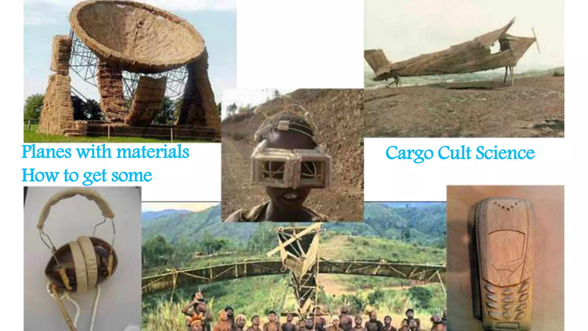 Cargo Cult SciencePlanes with materials
How to get some
 