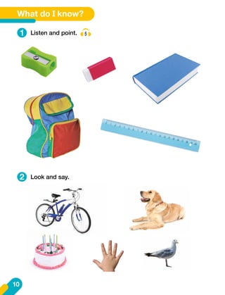 10
1
2
Listen and point. 5
Look and say.
What do I know?
 