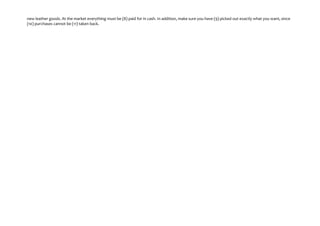 new leather goods. At the market everything must be (8) paid for in cash. In addition, make sure you have (9) picked out exactly what you want, since
(10) purchases cannot be (11) taken back.

 