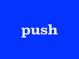 push
 