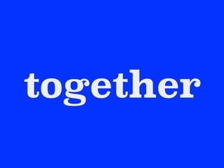 together
 
