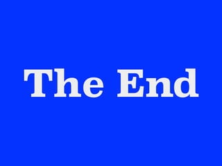 The End
 