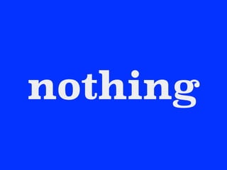 nothing
 