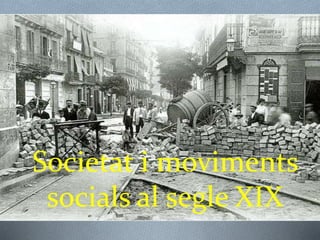 Societat i moviments
socials al segle XIX
 