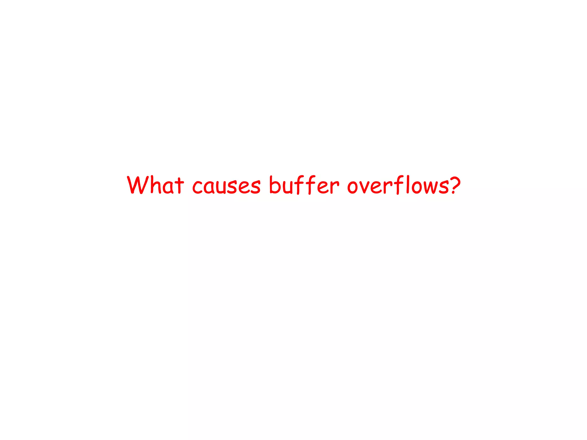 What causes buffer overflows? 