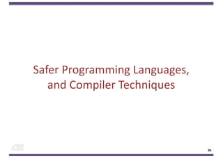 Safer Programming Languages,
and Compiler Techniques
95
 