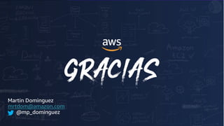 Thank you!
© 2018, Amazon Web Services, Inc. or its affiliates. All rights reserved.
Martin Dominguez
mrtdom@amazon.com
@mp_dominguez
 