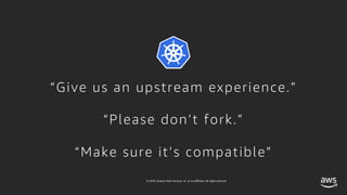 “Give us an upstream experience.”
“Please don’t fork.”
“Make sure it’s compatible”
 