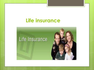 Life insurance
 