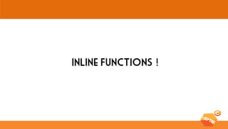 Inline Functions !  