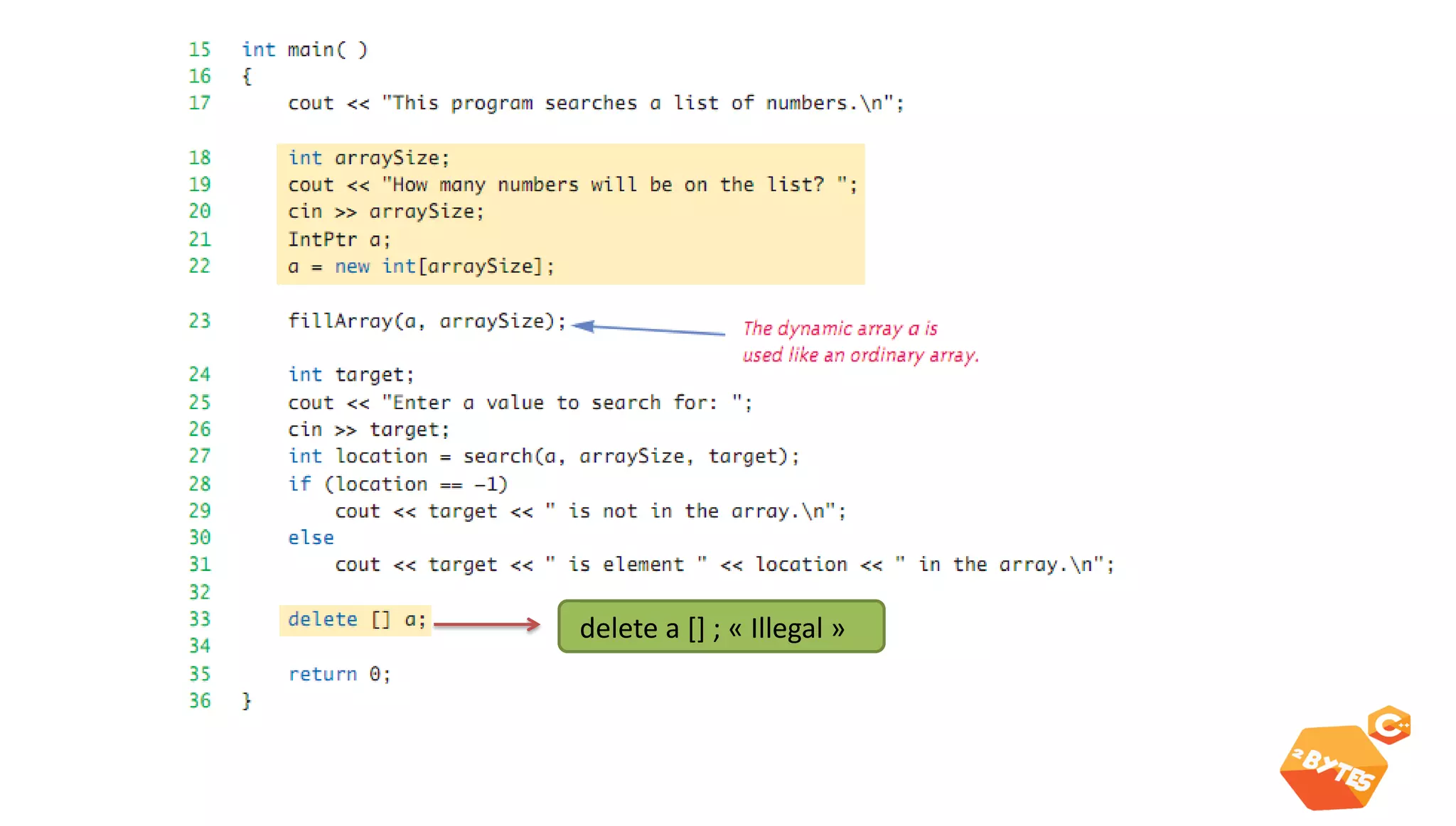 Dynamic array 
delete a [] ; « Illegal »  
