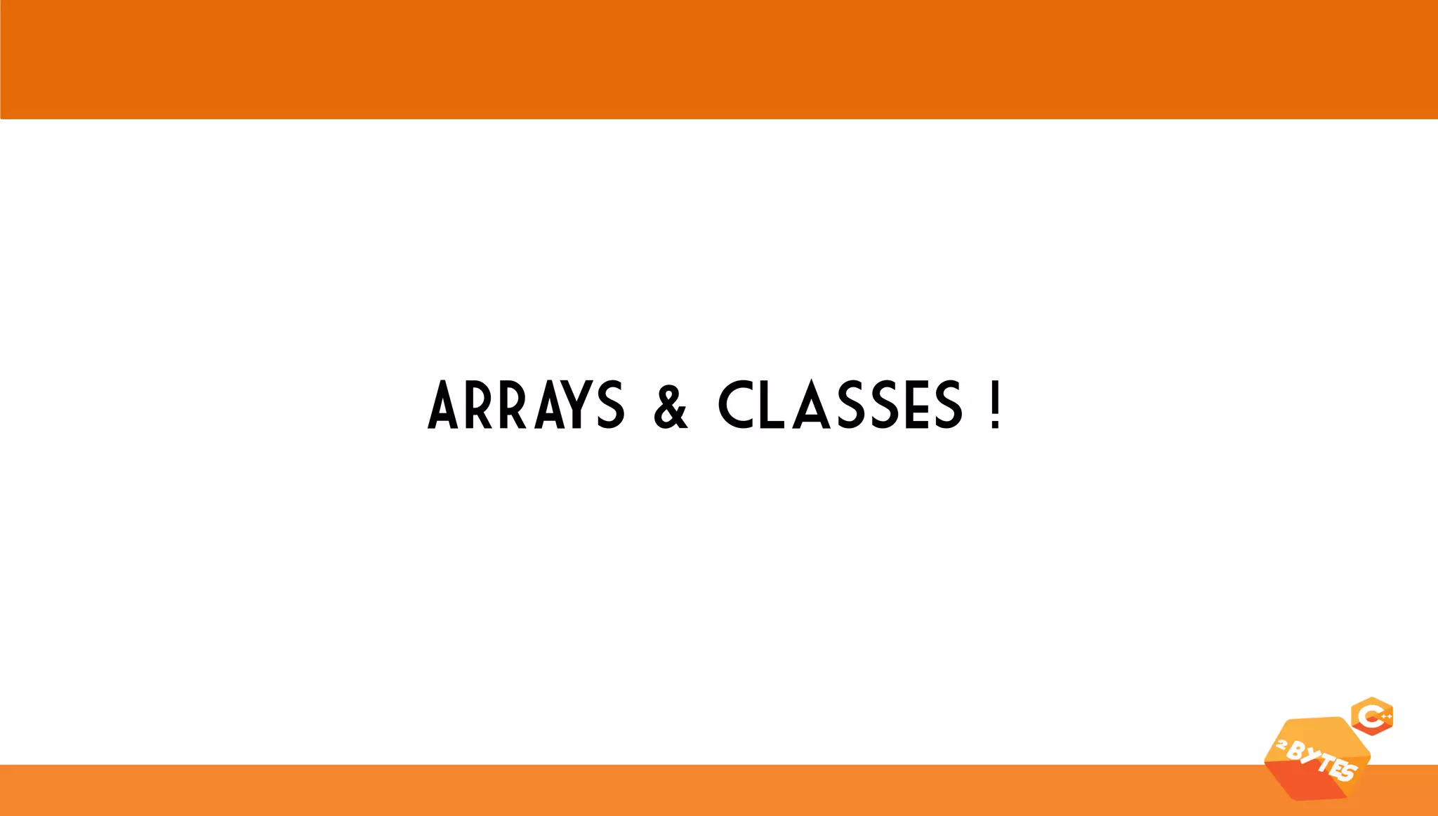 ARRAYS & classes !  