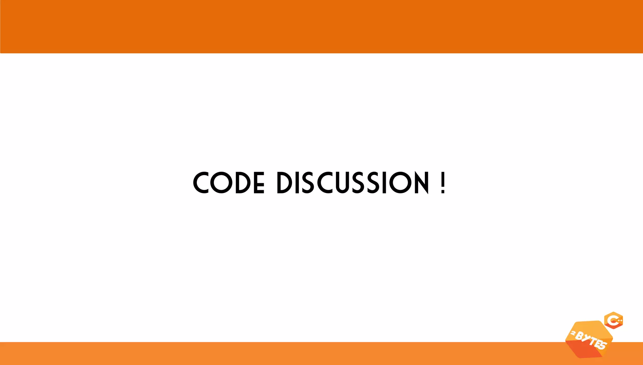 Code discussion !  