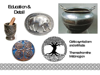 Celtic symbolism and artifacts Themes from the Mabinogion Education & Detail 