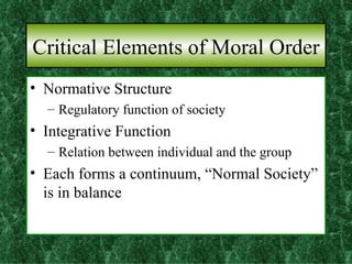 Critical Elements of Moral Order ,[object Object],[object Object],[object Object],[object Object],[object Object]