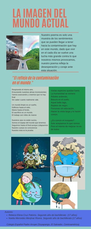 LA IMAGEN DEL
MUNDO ACTUAL
Nuestro poema es solo una
muestra de los sentimientos
que se pueden llegar a tener
hacia la con...