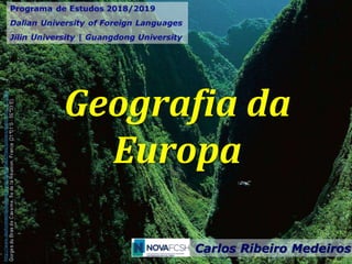 Geografia da
Europa
Carlos Ribeiro Medeiros
http://www.desforetsetdeshommes.org/sites/default/files/posters/expo_tvdc_9_0.jpg
 