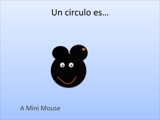 Un circulo es…A Mini Mouse