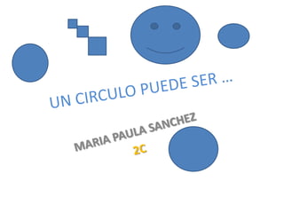 UN CIRCULO PUEDE SER … MARIA PAULA SANCHEZ 2C 