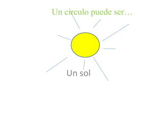 Un circulo puede ser…Un sol