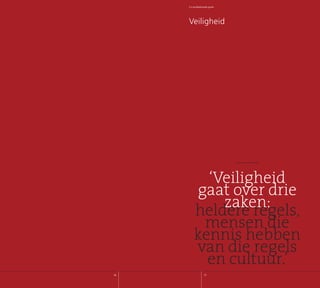 Jaarverslag2007
17
Veiligheid
heldere regels,
mensen die
kennis hebben
van die regels
en cultuur.’
‘Veiligheid
gaat over drie
zaken:
16
5 x professionele groei
Citaat uit jaarverslag 006
 
