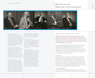 Verdere groei naar operationeel excellent bedrijf
ENECO NetBeheer heeft in korte tijd grote stappen gezet van een wat
ouderwets overheidsbedrijf tot een competitief in de markt opererend
bedrijf. Zowel in mentaliteit als in cultuur en gedrag. In 007 heeft ENECO
NetBeheer opnieuw stappen gezet in de groei naar operationele excellentie.
De uitdaging is om dat, met de op handen zijnde implementatie van de Wet
Onafhankelijk Netbeheer, vast te houden.
Als wij terugkijken op 007 constateren wij dat het opnieuw een razend
druk jaar was voor ENECO NetBeheer. De voorbereidingen op de
implementatie van de WON, de externe oriëntatie, de fusie van de
netbeheerders en het allocatie- en reconciliatieproces. Voor een Raad van
Commissarissen is het mooi om toezicht te houden op het functioneren van
een directie van een bedrijf met ambitie. Ambitie waar druk op wordt
gerapporteerd en waar we progressie zien.
Aandringen
Een goed voorbeeld van die progressie is het allocatie- en reconciliatie-
proces, het beheren van het netverlies. Deels is dat technisch en niet
beïnvloedbaar - elektriciteit transporteren kost nu eenmaal energie – en
deels heeft het een administratieve oorzaak. Door de ondersteunende IT-
architectuur geheel opnieuw te ontwerpen, wordt nu gepoogd het net-
verlies beheersbaar te houden. Als toezichthouders zijn we zeer tevreden
over dat proces. Het is noodzakelijk voorzichtig met de kosten om te gaan.
Het is één van de punten waar wij als Raad scherp op zijn.
Verantwoordelijkheid
Implementatie van de WON gaat ENECO NetBeheer de komende tijd veel
geld kosten. Het is een omvangrijk traject dat veel aandacht vergt van onze
Bericht van de
Raad van Commissarissen
6766
Jaarverslag007
De heer mr. R.S. Cazemier Mevrouw N.H. van den Broek-Laman Trip De heer ir. C.J.M. Asselbergs De heer mr. J.F.J.M. de Haas De heer drs. H.J. Machielsen
De heer mr. R.S. Cazemier
In 1984 rondde Roel Cazemier zijn studie
Nederlands Recht af aan de universiteit van
Groningen. Van 1984 tot 1988 was hij werkzaam als
medewerker op het kabinet van de Commissaris
van de Koningin in de provincie Friesland. Van 1988
tot 1991 werkte hij als plaatsvervangend chef van
het kabinet. In december 1991 werd hij benoemd
tot burgemeester van de gemeente Ruinerwold,
medio 1994 tot burgemeester van de gemeente
Ameland en in juni 000 tot burgemeester van de
gemeente Dongeradeel.
Mevrouw N.H. van den Broek-Laman Trip
Nicoline van den Broek is lid van de VVD-fractie in
de Eerste Kamer sinds 7 september 1993. Van 14
september 1999 tot 1 mei 005 was zij
fractievoorzitter. Zij was van 1993 tot 001
burgemeester van Heemstede. Daarvoor was zij
Gedeputeerde van Gelderland. Mevrouw Van den
Broek houdt zich in de Kamer onder andere bezig
met Cultuur. Zij is voorzitter van de vaste commissie
voor Algemene Zaken en Huis der Koningin.
De heer ir. C.J.M. Asselbergs
Cees Jan Asselbergs werd geboren in 1950 te
Dordrecht. Na het Rijnlands Lyceum (HBS-B) in
Oegstgeest en de diensttijd bij de Koninklijke
Luchtmacht, startte hij in 1971 de studie Bouw-
kunde aan de Technische Universiteit Delft, die in
1978 met succes werd afgerond. Na vijf jaar actief
te zijn geweest voor het Midden- en Kleinbedijf in
de stadsvernieuwingsgebieden van Den Haag en
vijf jaar bij de werkgeversorganisatie VNO-NCW,
begon hij in 1991 zijn baan als directeur bij de
Stichting Europoort Botlek Belangen. Vanaf 001
werd hij directeur Deltalinqs, de federatieve
vereniging waarbinnen de belangenbehartiging
van de procesindustrie en het havenbedrijfsleven in
de Mainport Rotterdam zijn samengebracht.
De heer mr. J.F.J.M. de Haas
Jeroen de Haas werd in 000 benoemd als lid van
de raad van Bestuur en per 006 als voorzitter. Hij
was daarvoor sinds 1996 directeur van Enercom, de
coöperatie van energiebedrijven, waarvan een
zestal leden in juli 000 met ENECO fuseerde.
Daarvoor was de Haas directeur van RCC-IVEV, een
onderdeel van Roccade. Hij studeerde Nederlands
recht in Utrecht.
De heer drs. H.J. Machielsen
Jeppe Machielsen is per 1 juni 005 benoemd in de
Raad van Bestuur van ENECO als Chief Financial
Officer. Met ingang van diezelfde datum is hij ook
toegetreden tot de Raad van Commissarissen van
ENECO NetBeheer. De heer Machielsen werkte
vanaf 1999 bij Deutsche Post in diverse functies,
laatstelijk als Divisional Board Member FA van
DHL Express Europe. Machielsen begon zijn
loopbaan in 1985 bij Akzo NV als controller en
groeide door tot hoofd Controlling van Akzo
Coatings Nederland voordat hij in 1991 overstapte
naar Koninklijke Nedlloyd in Rotterdam, waarvan
hij in 1999 afscheid nam als directeur Concern
Controlling. Machielsen behaalde zijn doctoraal
Bedrijfseconomie aan de universiteit te Groningen.
Bericht van de Raad van Commissarissen
 