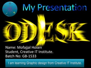 Name: Mofajjal Hosen
Student, Creative IT Institute.
Batch No: GB-1533
I am learning Graphic design from Creative IT Institute.
 