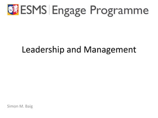 Leadership and Management
Simon M. Baig
 