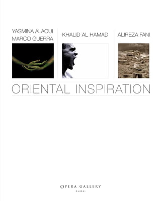 1
Yasmina Alaoui
marco guerra
ORIENTAL INSPIRATION
Khalid Al Hamad Alireza Fani
 